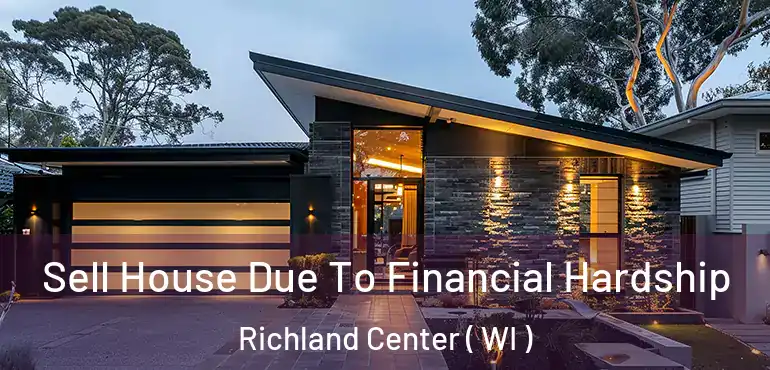  Sell House Due To Financial Hardship Richland Center ( WI )