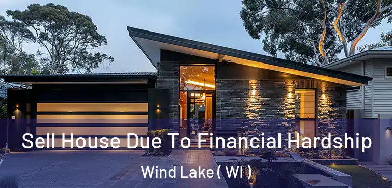  Sell House Due To Financial Hardship Wind Lake ( WI )