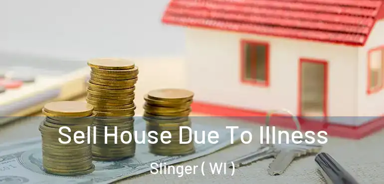  Sell House Due To Illness Slinger ( WI )