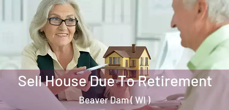  Sell House Due To Retirement Beaver Dam ( WI )