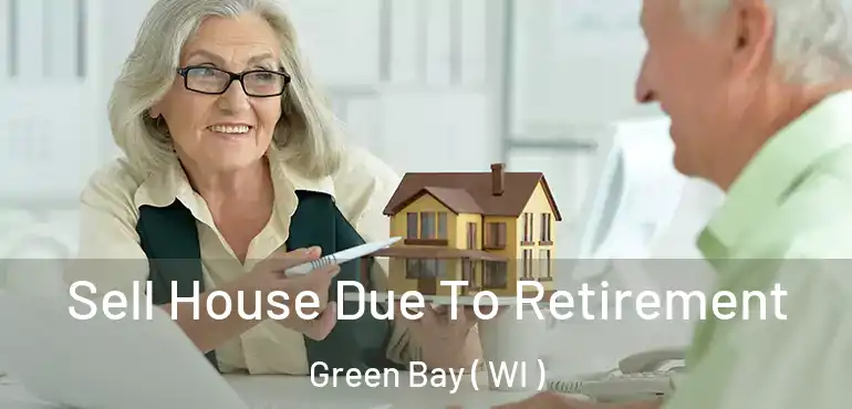  Sell House Due To Retirement Green Bay ( WI )