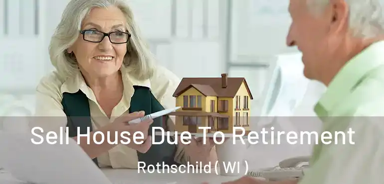  Sell House Due To Retirement Rothschild ( WI )