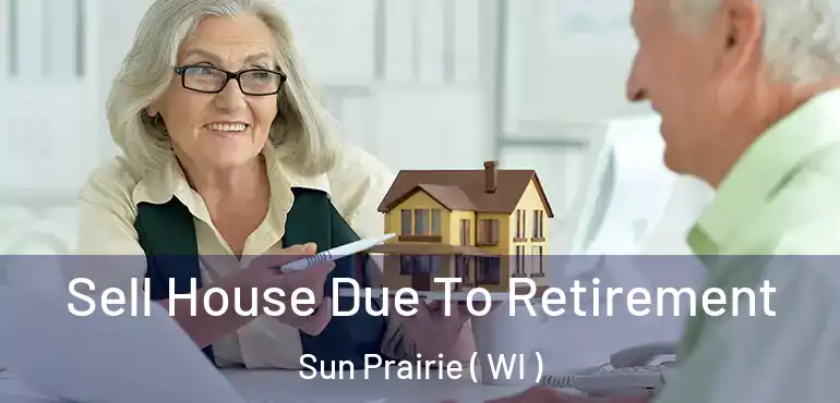  Sell House Due To Retirement Sun Prairie ( WI )
