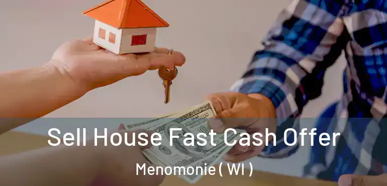  Sell House Fast Cash Offer Menomonie ( WI )