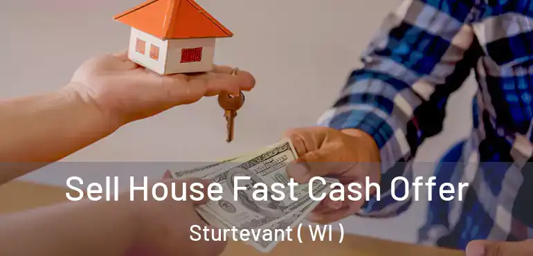  Sell House Fast Cash Offer Sturtevant ( WI )