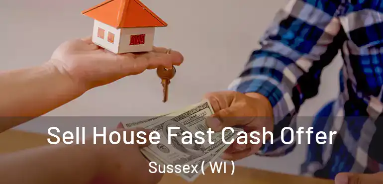  Sell House Fast Cash Offer Sussex ( WI )