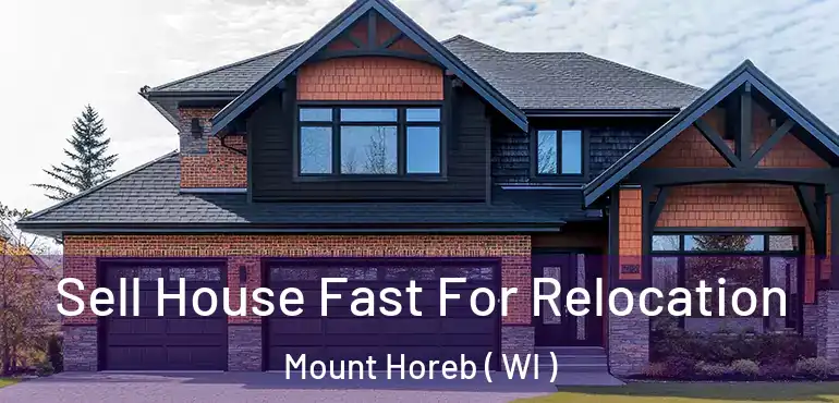  Sell House Fast For Relocation Mount Horeb ( WI )