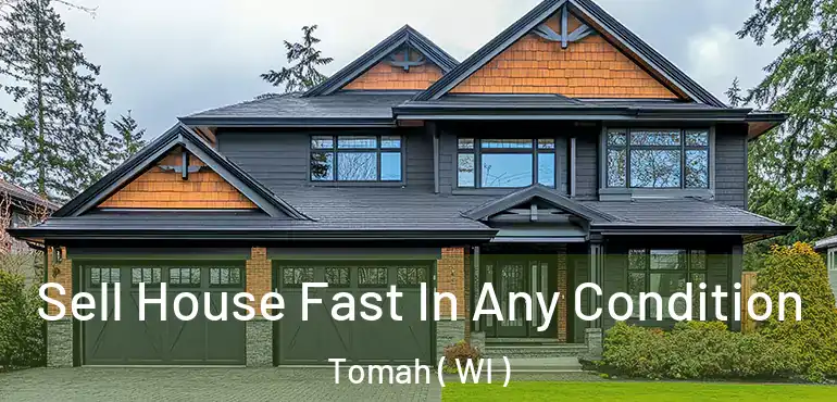  Sell House Fast In Any Condition Tomah ( WI )