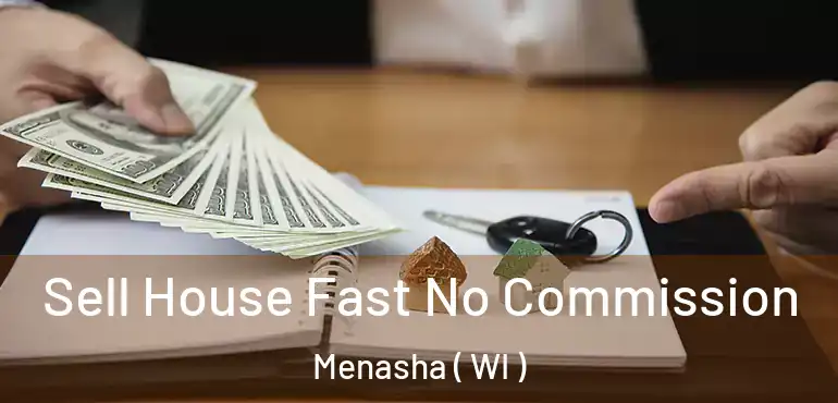  Sell House Fast No Commission Menasha ( WI )