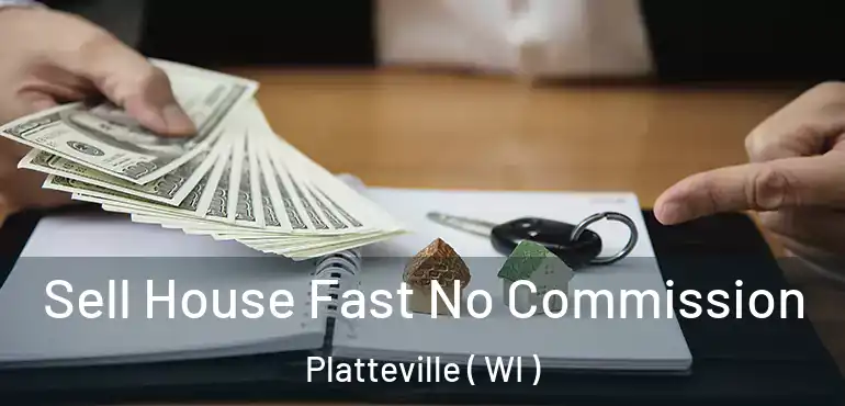  Sell House Fast No Commission Platteville ( WI )