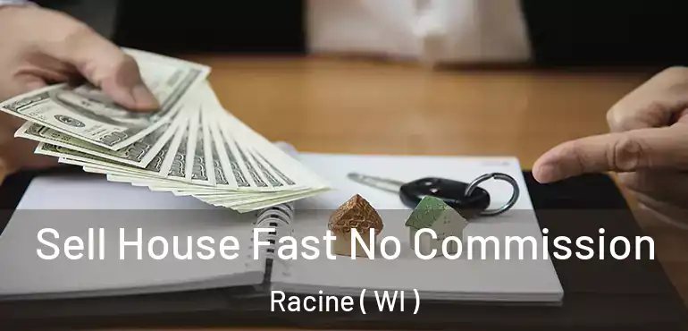  Sell House Fast No Commission Racine ( WI )