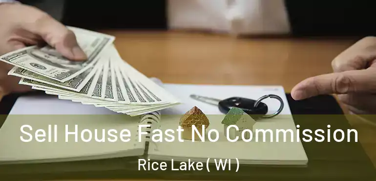  Sell House Fast No Commission Rice Lake ( WI )