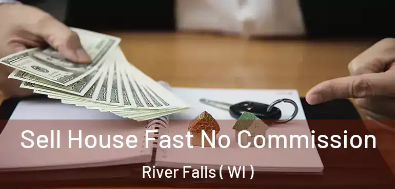  Sell House Fast No Commission River Falls ( WI )