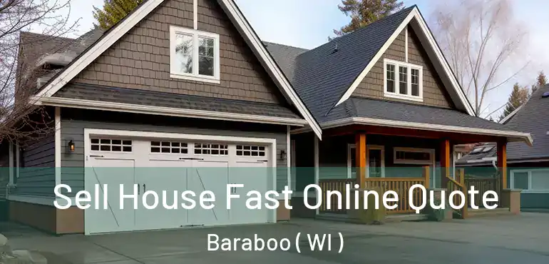  Sell House Fast Online Quote Baraboo ( WI )