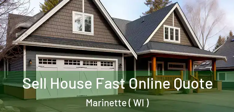  Sell House Fast Online Quote Marinette ( WI )