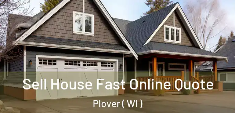  Sell House Fast Online Quote Plover ( WI )