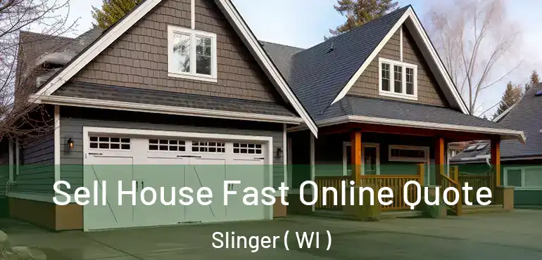  Sell House Fast Online Quote Slinger ( WI )