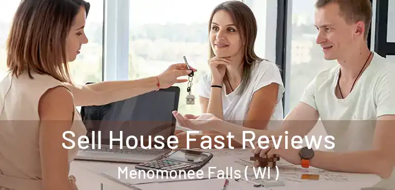  Sell House Fast Reviews Menomonee Falls ( WI )