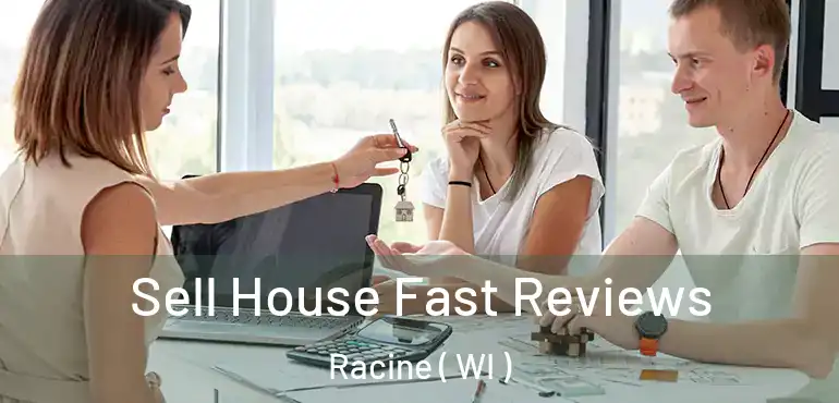  Sell House Fast Reviews Racine ( WI )