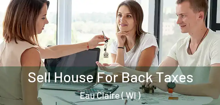  Sell House For Back Taxes Eau Claire ( WI )