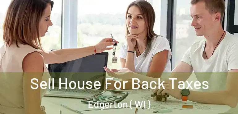  Sell House For Back Taxes Edgerton ( WI )