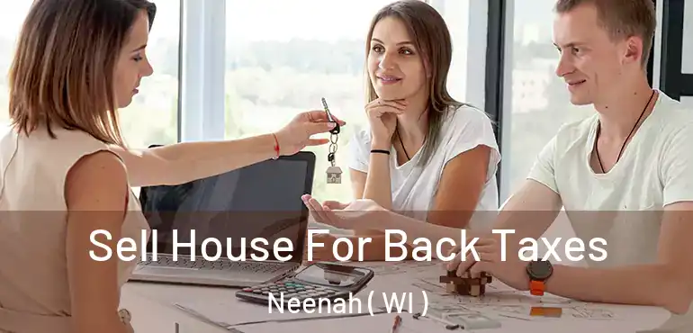  Sell House For Back Taxes Neenah ( WI )