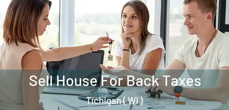 Sell House For Back Taxes Tichigan ( WI )