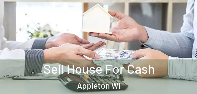  Sell House For Cash Appleton WI