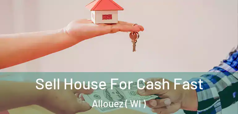  Sell House For Cash Fast Allouez ( WI )
