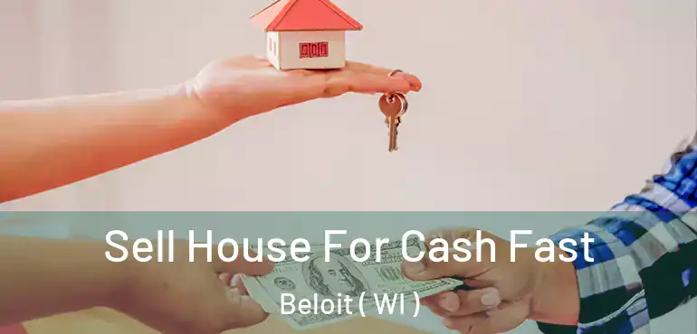  Sell House For Cash Fast Beloit ( WI )