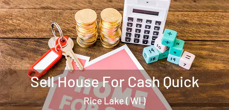  Sell House For Cash Quick Rice Lake ( WI )