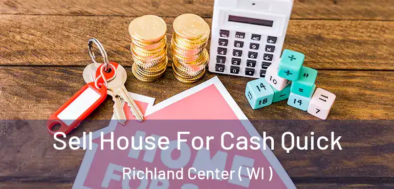  Sell House For Cash Quick Richland Center ( WI )