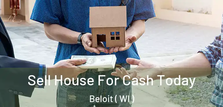  Sell House For Cash Today Beloit ( WI )