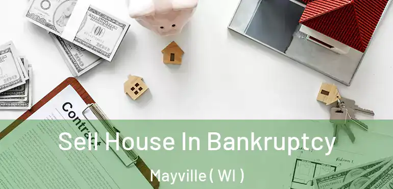  Sell House In Bankruptcy Mayville ( WI )