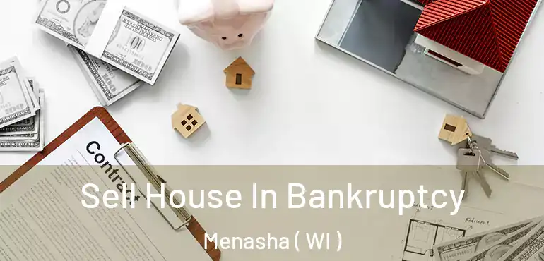  Sell House In Bankruptcy Menasha ( WI )