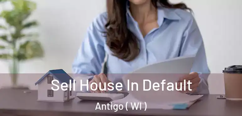  Sell House In Default Antigo ( WI )
