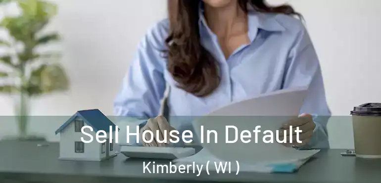 Sell House In Default Kimberly ( WI )