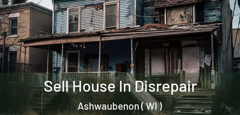  Sell House In Disrepair Ashwaubenon ( WI )