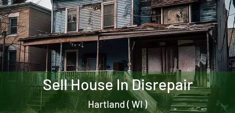  Sell House In Disrepair Hartland ( WI )