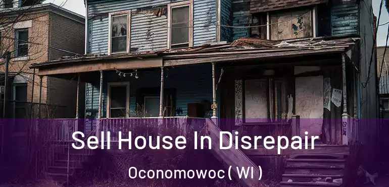  Sell House In Disrepair Oconomowoc ( WI )