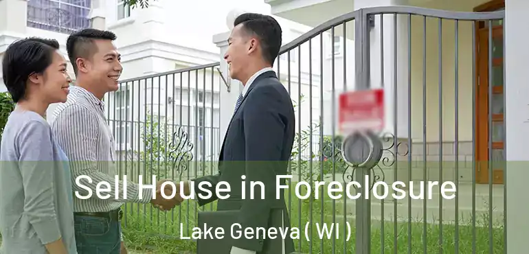  Sell House in Foreclosure Lake Geneva ( WI )