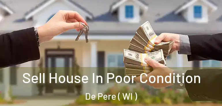  Sell House In Poor Condition De Pere ( WI )
