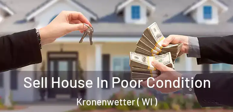  Sell House In Poor Condition Kronenwetter ( WI )