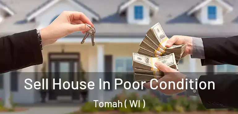  Sell House In Poor Condition Tomah ( WI )