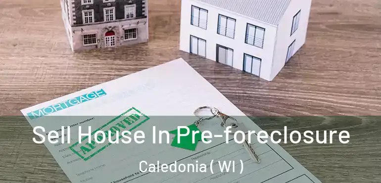  Sell House In Pre-foreclosure Caledonia ( WI )