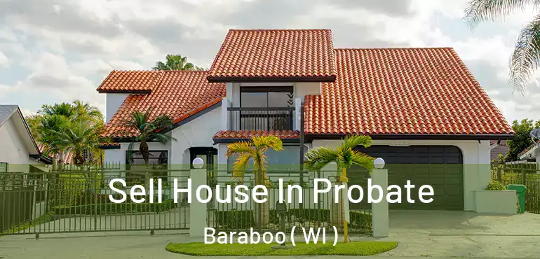  Sell House In Probate Baraboo ( WI )
