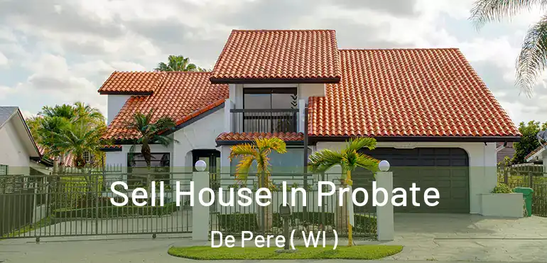  Sell House In Probate De Pere ( WI )