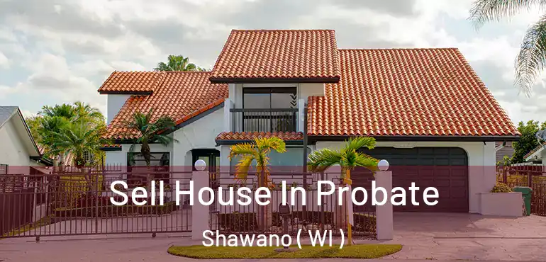  Sell House In Probate Shawano ( WI )