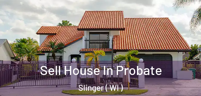  Sell House In Probate Slinger ( WI )