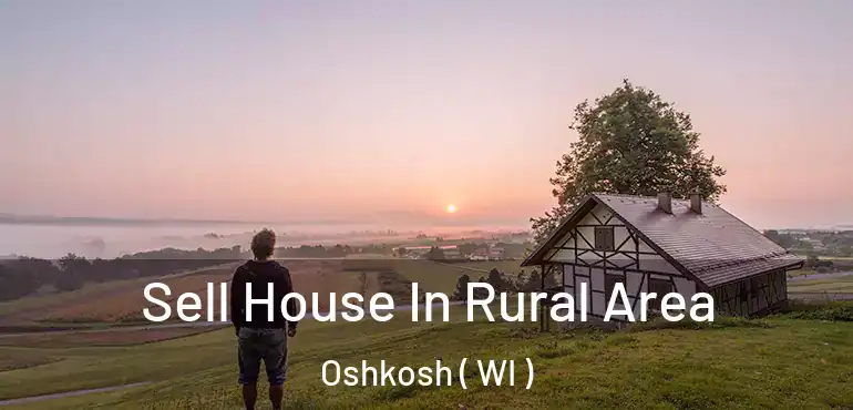  Sell House In Rural Area Oshkosh ( WI )